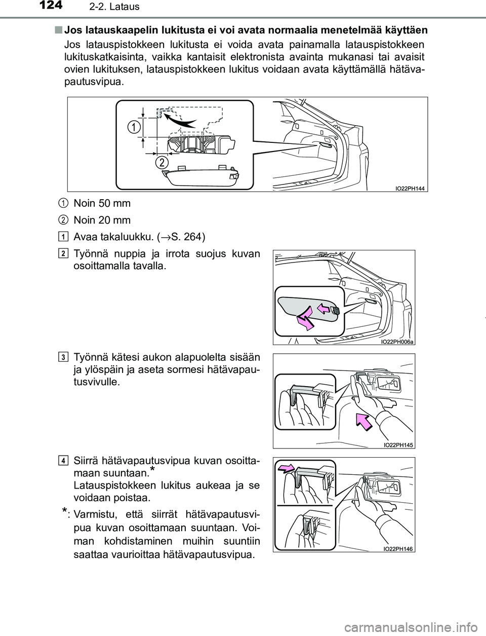 TOYOTA PRIUS PLUG-IN HYBRID 2017 Omistajan Käsikirja (in Finnish) 1242-2. Lataus
OM47A89FI■
Jos latauskaapelin lukitusta ei voi avata normaalia menetelmää käyttäen
Jos latauspistokkeen lukitusta ei voida avata painamalla latauspistokkeen
lukituskatkaisinta, va TOYOTA PRIUS PLUG-IN HYBRID 2017 Omistajan Käsikirja (in Finnish) 1242-2. Lataus
OM47A89FI■
Jos latauskaapelin lukitusta ei voi avata normaalia menetelmää käyttäen
Jos latauspistokkeen lukitusta ei voida avata painamalla latauspistokkeen
lukituskatkaisinta, va