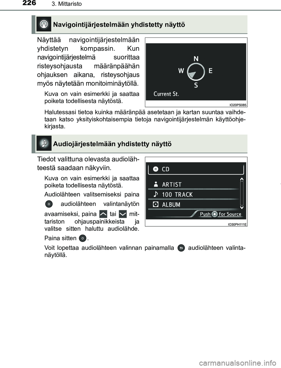 TOYOTA PRIUS PLUG-IN HYBRID 2017  Omistajan Käsikirja (in Finnish) 2263. Mittaristo
OM47A89FI
Näyttää navigointijärjestelmään
yhdistetyn kompassin. Kunnavigointijärjestelmä suorittaa
risteysohjausta määränpäähän ohjauksen aikana, risteysohjaus
myös nä