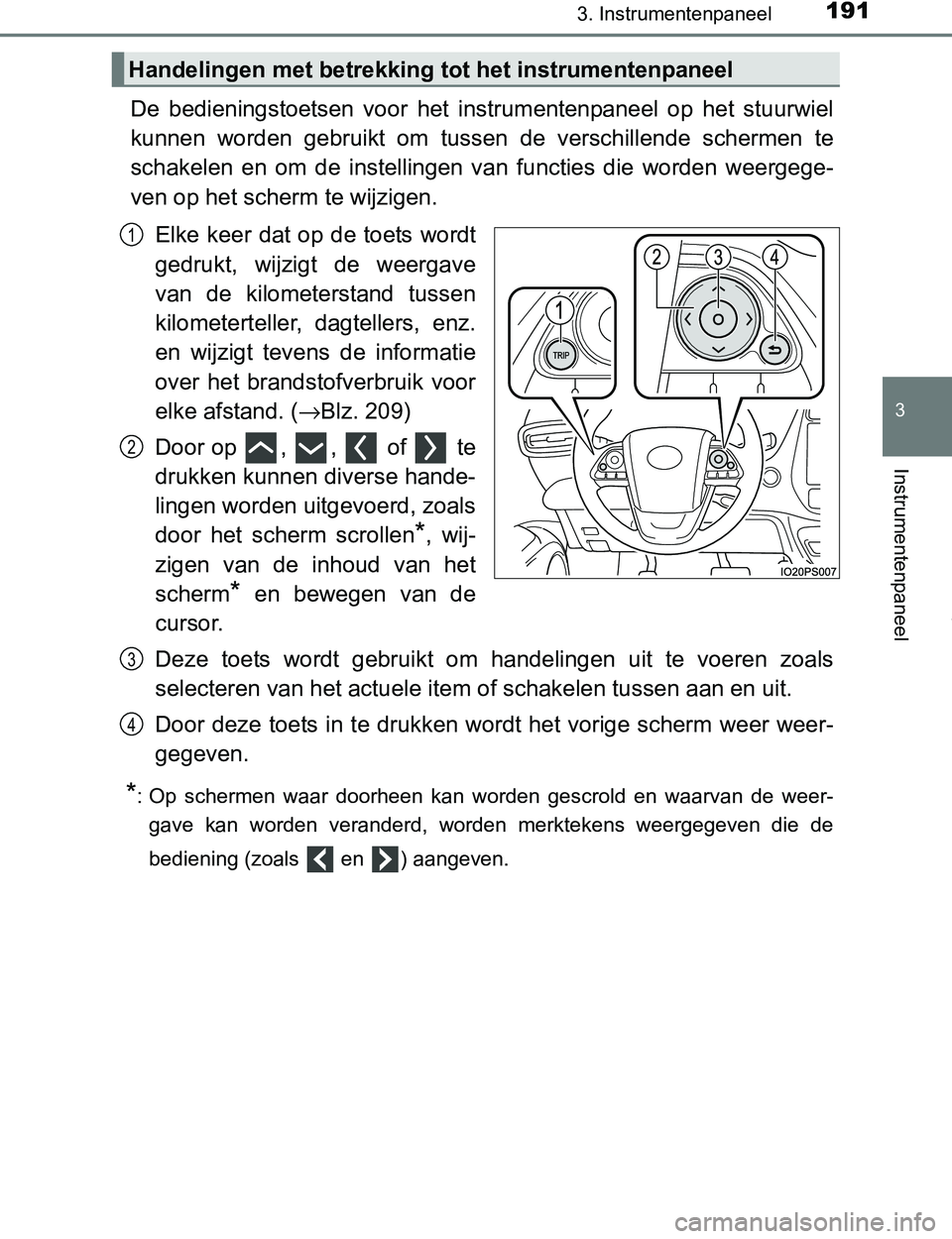 TOYOTA PRIUS PLUG-IN HYBRID 2016  Instructieboekje (in Dutch) 1913. Instrumentenpaneel
3
Instrumentenpaneel
PRIUS PHV_OM_OM47A89E_(EE)
De  bedieningstoetsen  voor  het  instrumentenpaneel  op  het  stuurwiel
kunnen  worden  gebruikt  om  tussen  de  verschillend