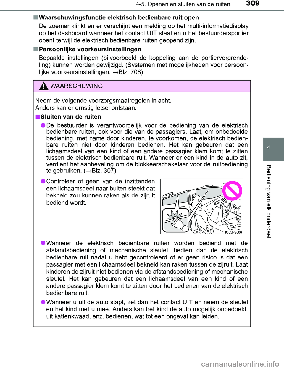 TOYOTA PRIUS PLUG-IN HYBRID 2016  Instructieboekje (in Dutch) 3094-5. Openen en sluiten van de ruiten
4
Bediening van elk onderdeel
PRIUS PHV_OM_OM47A89E_(EE)■Waarschuwingsfunctie elektrisch bedienbare ruit open
De  zoemer  klinkt  en  er  verschijnt  een  mel