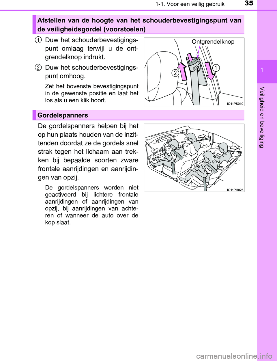 TOYOTA PRIUS PLUG-IN HYBRID 2016 Instructieboekje (in Dutch) 351-1. Voor een veilig gebruik
1
PRIUS PHV_OM_OM47A89E_(EE)
Veiligheid en beveiliging
Duw het schouderbevestigings-
punt omlaag terwijl u de ont-
grendelknop indrukt.
Duw het schouderbevestigings TOYOTA PRIUS PLUG-IN HYBRID 2016 Instructieboekje (in Dutch) 351-1. Voor een veilig gebruik
1
PRIUS PHV_OM_OM47A89E_(EE)
Veiligheid en beveiliging
Duw het schouderbevestigings-
punt omlaag terwijl u de ont-
grendelknop indrukt.
Duw het schouderbevestigings