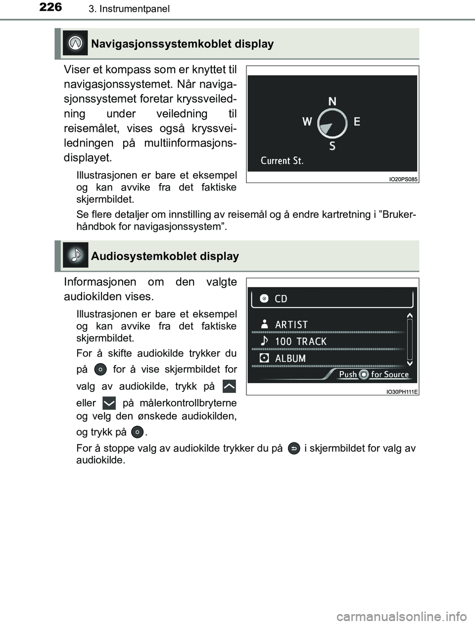 TOYOTA PRIUS PLUG-IN HYBRID 2016 Instruksjoner for bruk (in Norwegian) 2263. Instrumentpanel
OM47A89NO
Viser et kompass som er knyttet til
navigasjonssystemet. Når naviga-
sjonssystemet foretar kryssveiled-
ning under veiledning til
reisemålet, vises også kryssvei-
le TOYOTA PRIUS PLUG-IN HYBRID 2016 Instruksjoner for bruk (in Norwegian) 2263. Instrumentpanel
OM47A89NO
Viser et kompass som er knyttet til
navigasjonssystemet. Når naviga-
sjonssystemet foretar kryssveiled-
ning under veiledning til
reisemålet, vises også kryssvei-
le
