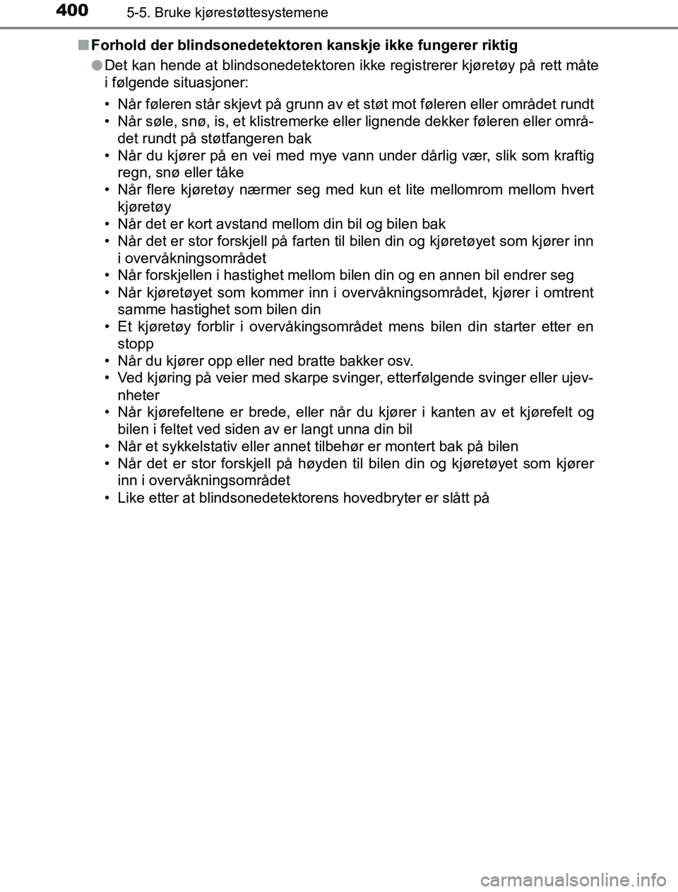 TOYOTA PRIUS PLUG-IN HYBRID 2016 Instruksjoner for bruk (in Norwegian) 4005-5. Bruke kjørestøttesystemene
OM47A89NOn
Forhold der blindsonedetektoren kanskje ikke fungerer riktig
lDet kan hende at blindsonedetektoren ikke registrerer kjøretøy på rett måte
i følgend TOYOTA PRIUS PLUG-IN HYBRID 2016 Instruksjoner for bruk (in Norwegian) 4005-5. Bruke kjørestøttesystemene
OM47A89NOn
Forhold der blindsonedetektoren kanskje ikke fungerer riktig
lDet kan hende at blindsonedetektoren ikke registrerer kjøretøy på rett måte
i følgend