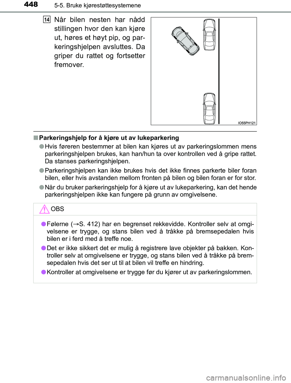 TOYOTA PRIUS PLUG-IN HYBRID 2016 Instruksjoner for bruk (in Norwegian) 4485-5. Bruke kjørestøttesystemene
OM47A89NO
Når bilen nesten har nådd
stillingen hvor den kan kjøre
ut, høres et høyt pip, og par-
keringshjelpen avsluttes. Da
griper du rattet og fortsetter
f TOYOTA PRIUS PLUG-IN HYBRID 2016 Instruksjoner for bruk (in Norwegian) 4485-5. Bruke kjørestøttesystemene
OM47A89NO
Når bilen nesten har nådd
stillingen hvor den kan kjøre
ut, høres et høyt pip, og par-
keringshjelpen avsluttes. Da
griper du rattet og fortsetter
f