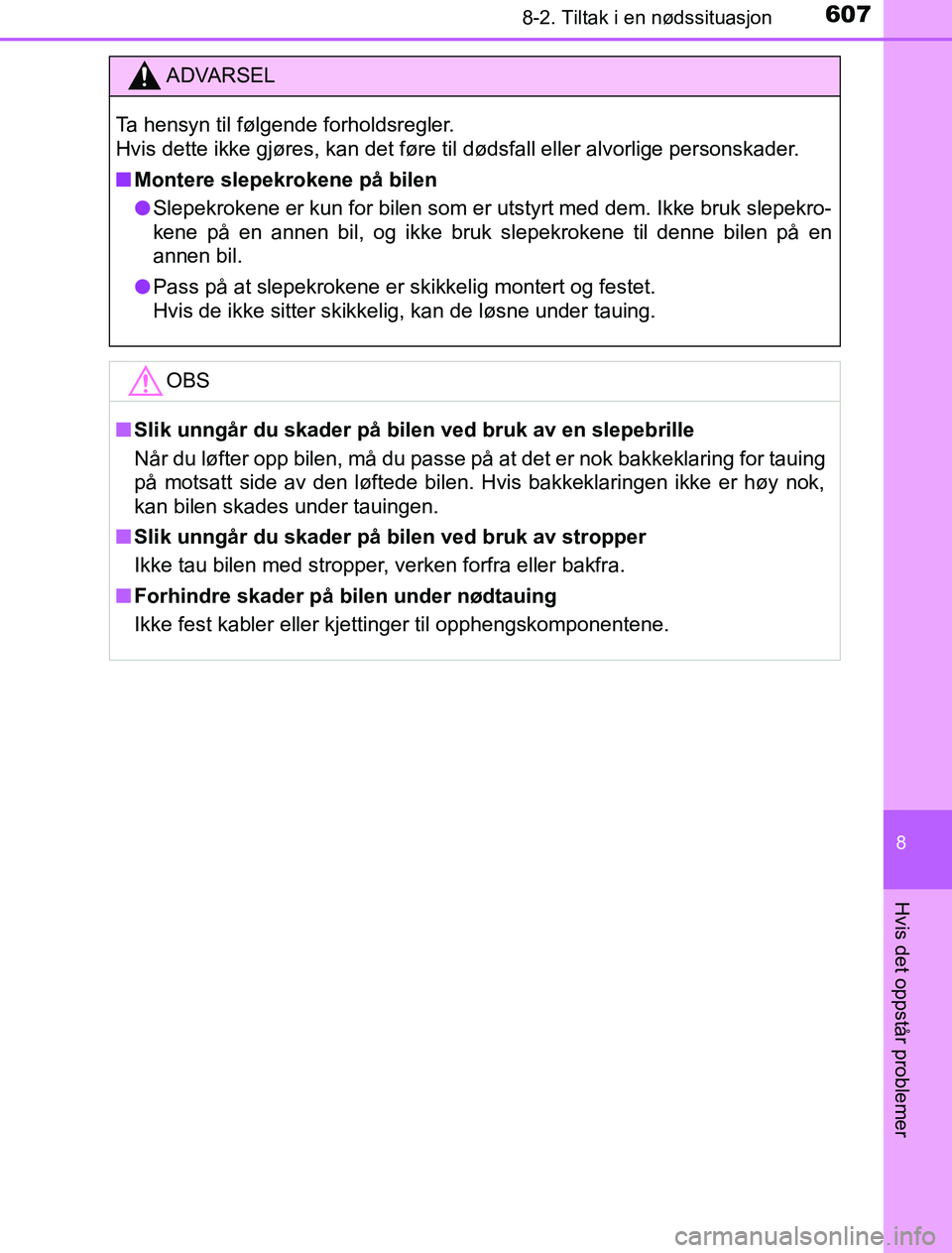 TOYOTA PRIUS PLUG-IN HYBRID 2016 Instruksjoner for bruk (in Norwegian) 6078-2. Tiltak i en nødssituasjon
OM47A89NO
8
Hvis det oppstår problemer
ADVARSEL
Ta hensyn til følgende forholdsregler.
Hvis dette ikke gjøres, kan det føre til dødsfall eller alvorlige persons TOYOTA PRIUS PLUG-IN HYBRID 2016 Instruksjoner for bruk (in Norwegian) 6078-2. Tiltak i en nødssituasjon
OM47A89NO
8
Hvis det oppstår problemer
ADVARSEL
Ta hensyn til følgende forholdsregler.
Hvis dette ikke gjøres, kan det føre til dødsfall eller alvorlige persons