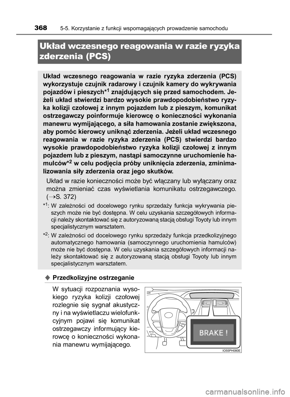 TOYOTA PRIUS PLUG-IN HYBRID 2016  Instrukcja obsługi (in Polish) Przedkolizyjne ostrzeganie
W sytuacji  rozpoznania  wyso-
kiego  ryzyka  kolizji  czo∏owej
rozlegnie  si´  sygna∏  akustycz-
ny i na wyÊwietlaczu wielofunk-
cyjnym  pojawi  si´  komunikat
ostr