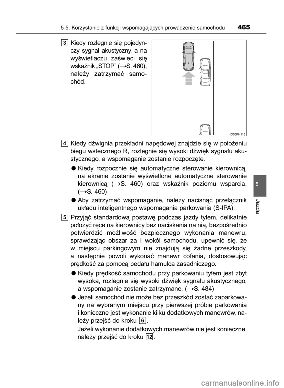TOYOTA PRIUS PLUG-IN HYBRID 2016  Instrukcja obsługi (in Polish) Kiedy  rozlegnie  si´  pojedyn-
czy  sygna∏  akustyczny,  a na
wyÊwietlaczu  zaÊwieci  si´
wskaênik „STOP” (
S. 460),
nale˝y  zatrzymaç  samo-
chód.
Kiedy  dêwignia  przek∏adni  nap