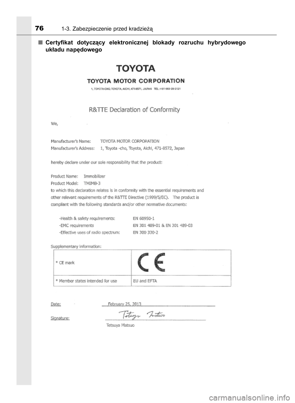 TOYOTA PRIUS PLUG-IN HYBRID 2016  Instrukcja obsługi (in Polish) Certyfikat  dotyczàcy  elektronicznej  blokady  rozruchu  hybrydowego
uk∏adu nap´dowego
761-3. Zabezpieczenie przed kradzie˝à
69 PRIUS Plug_in OM47A89E  9/2/17  8:39  Page 76    (Black plate) 