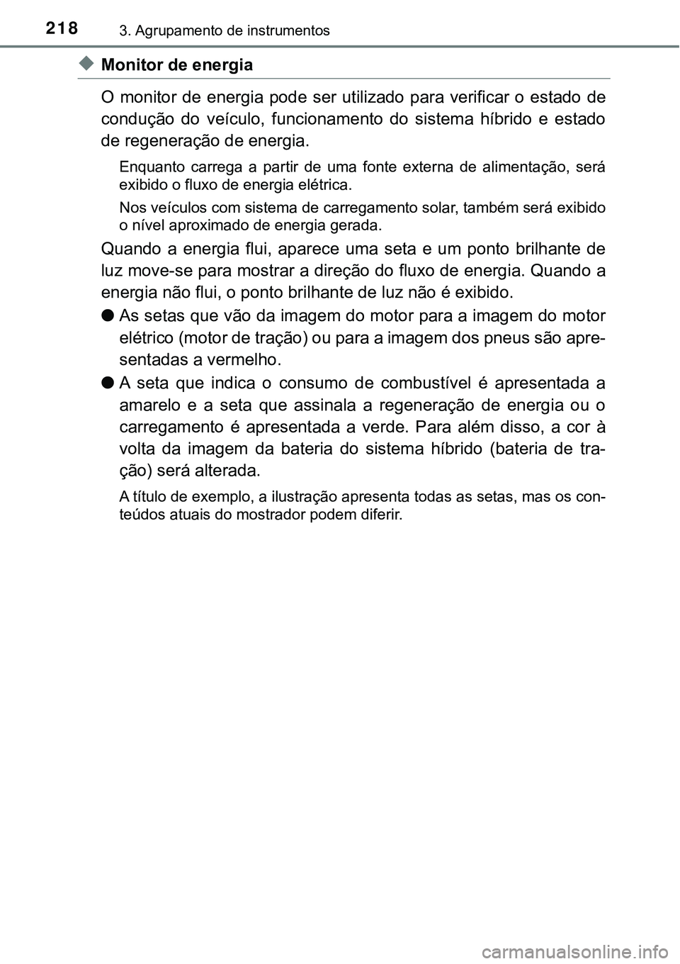 TOYOTA PRIUS PLUG-IN HYBRID 2016 Manual de utilização (in Portuguese) 2183. Agrupamento de instrumentos
uMonitor de energia
O monitor de energia pode ser utilizado para verificar o estado de
condução do veículo, funcionamento do sistema híbrido e e TOYOTA PRIUS PLUG-IN HYBRID 2016 Manual de utilização (in Portuguese) 2183. Agrupamento de instrumentos
uMonitor de energia
O monitor de energia pode ser utilizado para verificar o estado de
condução do veículo, funcionamento do sistema híbrido e e