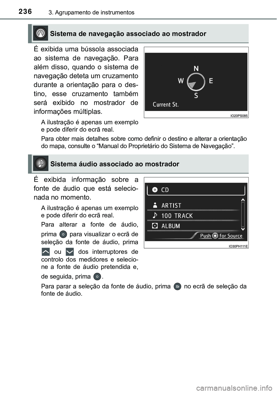 TOYOTA PRIUS PLUG-IN HYBRID 2016 Manual de utilização (in Portuguese) 2363. Agrupamento de instrumentos
É exibida uma bússola associada
ao sistema de navegação. Para
além disso, quando o sistema de
navegação deteta um cruzamento
durante a orientaç TOYOTA PRIUS PLUG-IN HYBRID 2016 Manual de utilização (in Portuguese) 2363. Agrupamento de instrumentos
É exibida uma bússola associada
ao sistema de navegação. Para
além disso, quando o sistema de
navegação deteta um cruzamento
durante a orientaç