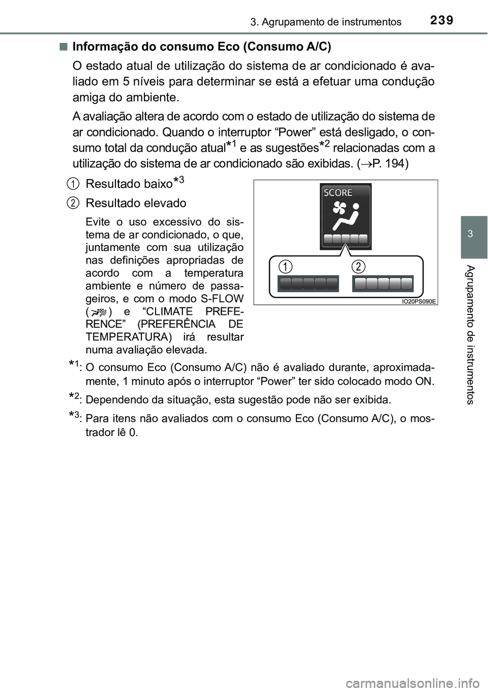 TOYOTA PRIUS PLUG-IN HYBRID 2016 Manual de utilização (in Portuguese) 2393. Agrupamento de instrumentos
3
Agrupamento de instrumentos
nInformação do consumo Eco (Consumo A/C)
O estado atual de utilização do sistema de ar condicionado é ava-
liado em 5 níveis para TOYOTA PRIUS PLUG-IN HYBRID 2016 Manual de utilização (in Portuguese) 2393. Agrupamento de instrumentos
3
Agrupamento de instrumentos
nInformação do consumo Eco (Consumo A/C)
O estado atual de utilização do sistema de ar condicionado é ava-
liado em 5 níveis para