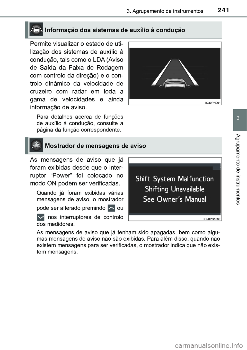 TOYOTA PRIUS PLUG-IN HYBRID 2016 Manual de utilização (in Portuguese) 2413. Agrupamento de instrumentos
3
Agrupamento de instrumentos
Permite visualizar o estado de uti-
lização dos sistemas de auxílio à
condução, tais como o LDA (Aviso
de Saída da Faixa TOYOTA PRIUS PLUG-IN HYBRID 2016 Manual de utilização (in Portuguese) 2413. Agrupamento de instrumentos
3
Agrupamento de instrumentos
Permite visualizar o estado de uti-
lização dos sistemas de auxílio à
condução, tais como o LDA (Aviso
de Saída da Faixa