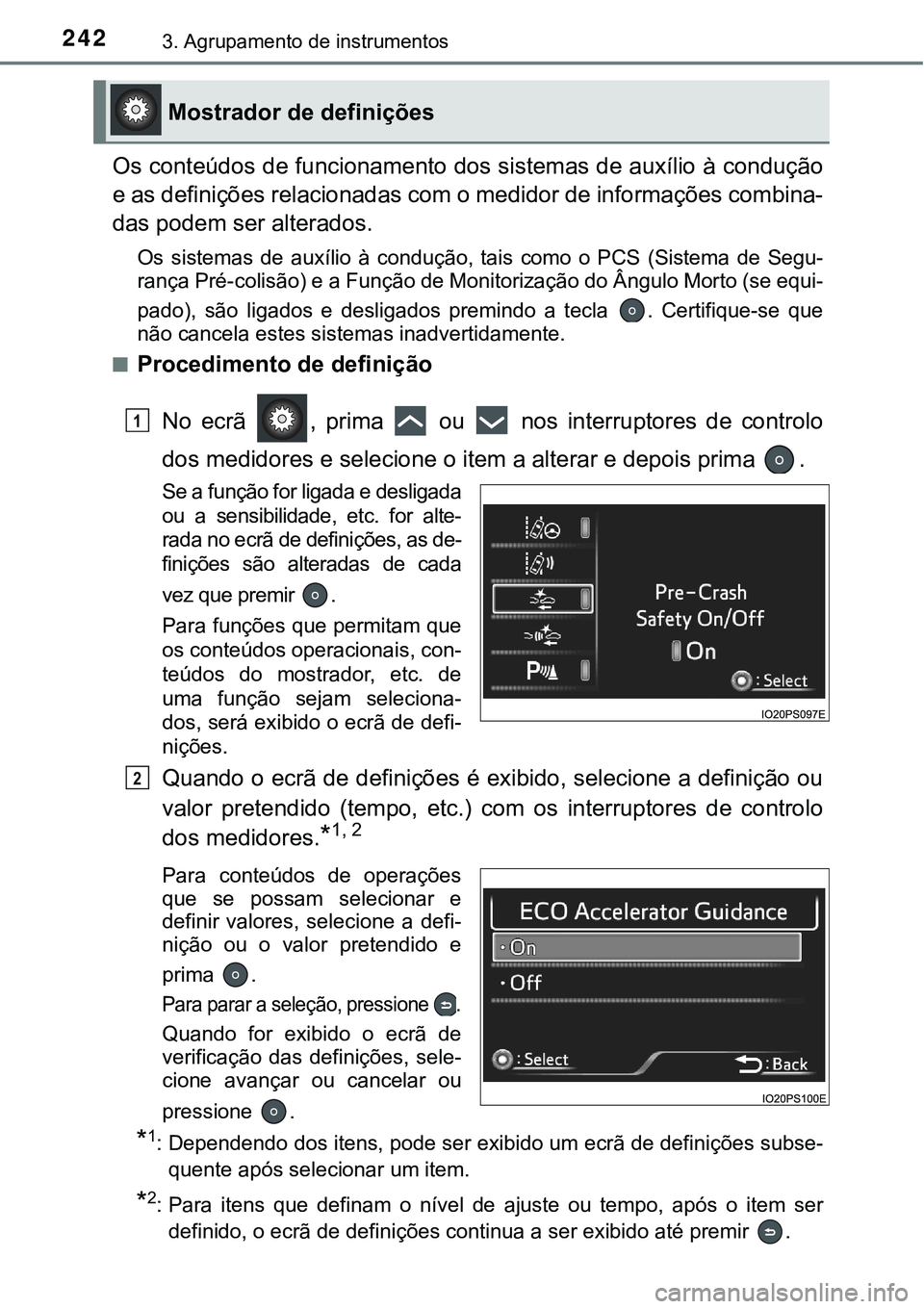 TOYOTA PRIUS PLUG-IN HYBRID 2016 Manual de utilização (in Portuguese) 2423. Agrupamento de instrumentos
Os conteúdos de funcionamento dos sistemas de auxílio à condução
e as definições relacionadas com o medidor de informações combina-
das podem ser alterados.
TOYOTA PRIUS PLUG-IN HYBRID 2016 Manual de utilização (in Portuguese) 2423. Agrupamento de instrumentos
Os conteúdos de funcionamento dos sistemas de auxílio à condução
e as definições relacionadas com o medidor de informações combina-
das podem ser alterados.