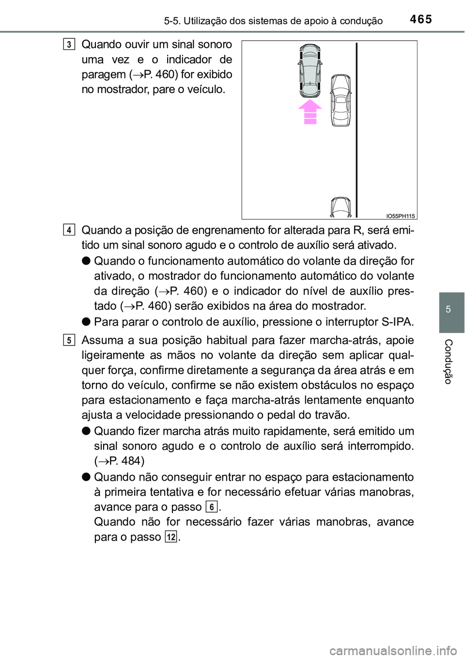TOYOTA PRIUS PLUG-IN HYBRID 2016 Manual de utilização (in Portuguese) 4655-5. Utilização dos sistemas de apoio à condução
5
Condução
Quando ouvir um sinal sonoro
uma vez e o indicador de
paragem (P. 460) for exibido
no mostrador, pare o veículo.
Quando a TOYOTA PRIUS PLUG-IN HYBRID 2016 Manual de utilização (in Portuguese) 4655-5. Utilização dos sistemas de apoio à condução
5
Condução
Quando ouvir um sinal sonoro
uma vez e o indicador de
paragem (P. 460) for exibido
no mostrador, pare o veículo.
Quando a