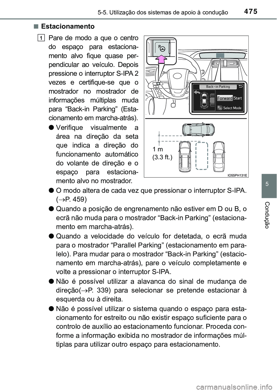 TOYOTA PRIUS PLUG-IN HYBRID 2016 Manual de utilização (in Portuguese) 4755-5. Utilização dos sistemas de apoio à condução
5
Condução
nEstacionamento
Pare de modo a que o centro
do espaço para estaciona-
mento alvo fique quase per-
pendicular ao ve TOYOTA PRIUS PLUG-IN HYBRID 2016 Manual de utilização (in Portuguese) 4755-5. Utilização dos sistemas de apoio à condução
5
Condução
nEstacionamento
Pare de modo a que o centro
do espaço para estaciona-
mento alvo fique quase per-
pendicular ao ve