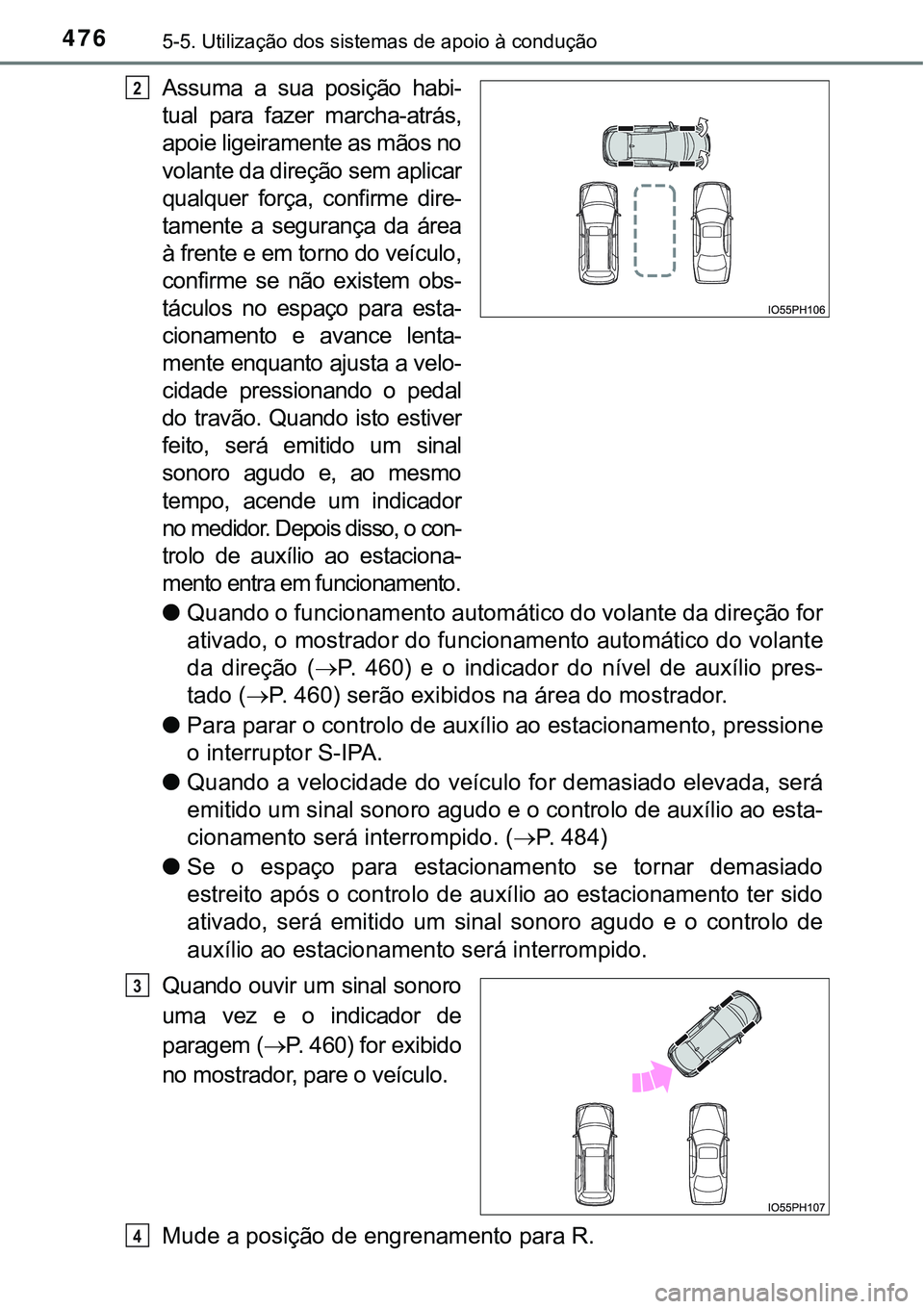 TOYOTA PRIUS PLUG-IN HYBRID 2016 Manual de utilização (in Portuguese) 4765-5. Utilização dos sistemas de apoio à condução
Assuma a sua posição habi-
tual para fazer marcha-atrás,
apoie ligeiramente as mãos no
volante da direção sem aplicar
qualquer fo TOYOTA PRIUS PLUG-IN HYBRID 2016 Manual de utilização (in Portuguese) 4765-5. Utilização dos sistemas de apoio à condução
Assuma a sua posição habi-
tual para fazer marcha-atrás,
apoie ligeiramente as mãos no
volante da direção sem aplicar
qualquer fo