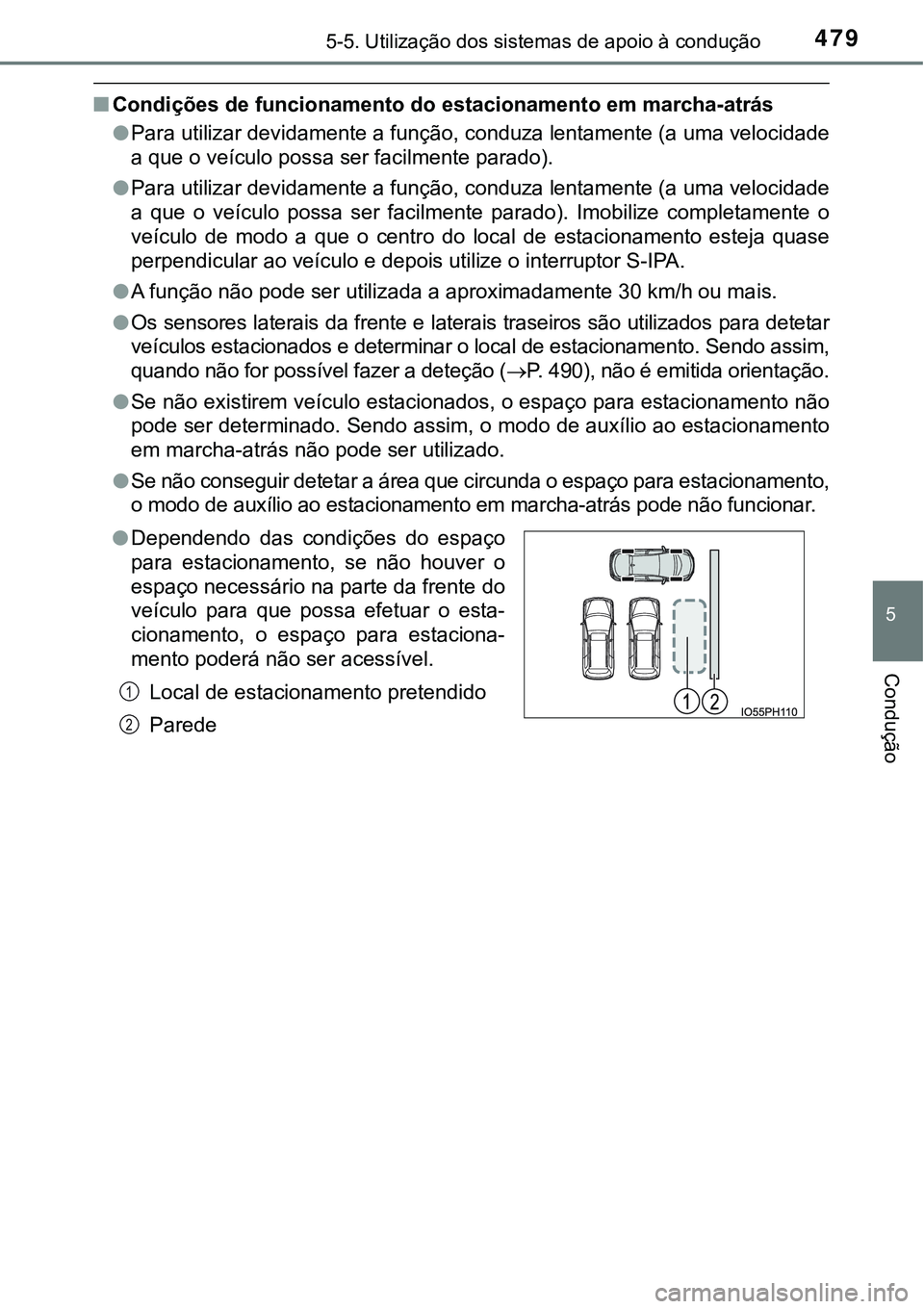 TOYOTA PRIUS PLUG-IN HYBRID 2016 Manual de utilização (in Portuguese) 4795-5. Utilização dos sistemas de apoio à condução
5
Condução
nCondições de funcionamento do estacionamento em marcha-atrás
lPara utilizar devidamente a função, conduza lentamente (a uma TOYOTA PRIUS PLUG-IN HYBRID 2016 Manual de utilização (in Portuguese) 4795-5. Utilização dos sistemas de apoio à condução
5
Condução
nCondições de funcionamento do estacionamento em marcha-atrás
lPara utilizar devidamente a função, conduza lentamente (a uma