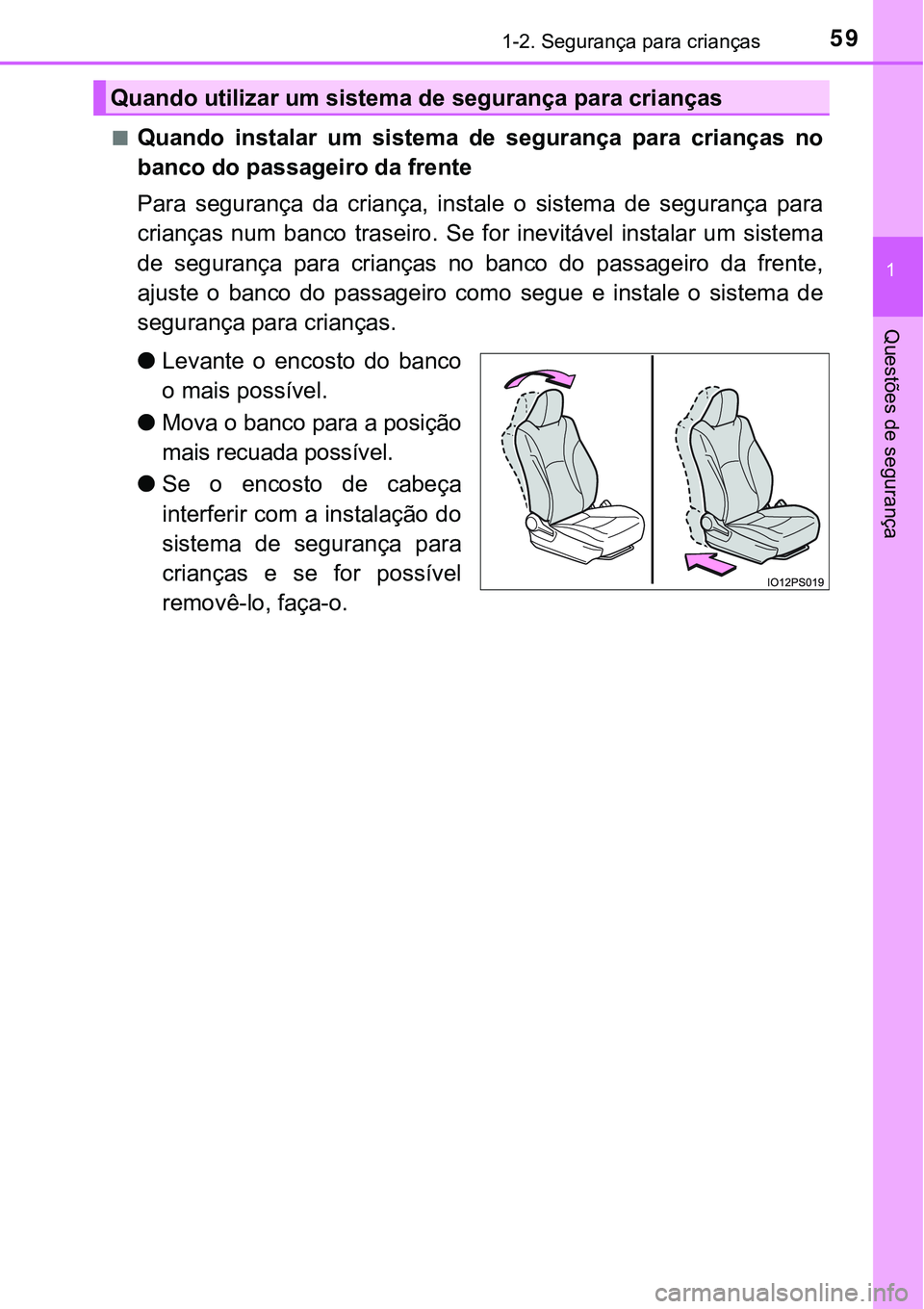 TOYOTA PRIUS PLUG-IN HYBRID 2016 Manual de utilização (in Portuguese) 591-2. Segurança para crianças
1
Questões de segurança
nQuando instalar um sistema de segurança para crianças no
banco do passageiro da frente
Para segurança da criança, instale o TOYOTA PRIUS PLUG-IN HYBRID 2016 Manual de utilização (in Portuguese) 591-2. Segurança para crianças
1
Questões de segurança
nQuando instalar um sistema de segurança para crianças no
banco do passageiro da frente
Para segurança da criança, instale o