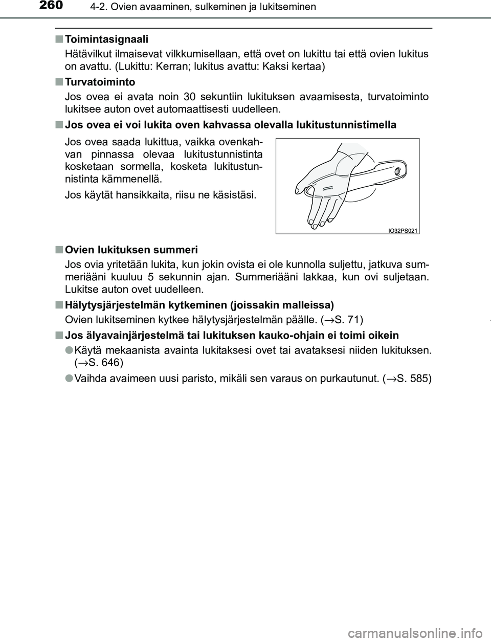 TOYOTA PRIUS PLUG-IN HYBRID 2016  Omistajan Käsikirja (in Finnish) 2604-2. Ovien avaaminen, sulkeminen ja lukitseminen
OM47A89FI
■Toimintasignaali
Hätävilkut ilmaisevat vilkkumisellaan, että ovet on lukittu tai että ovien lukitus
on avattu. (Lukittu: Kerran; lu