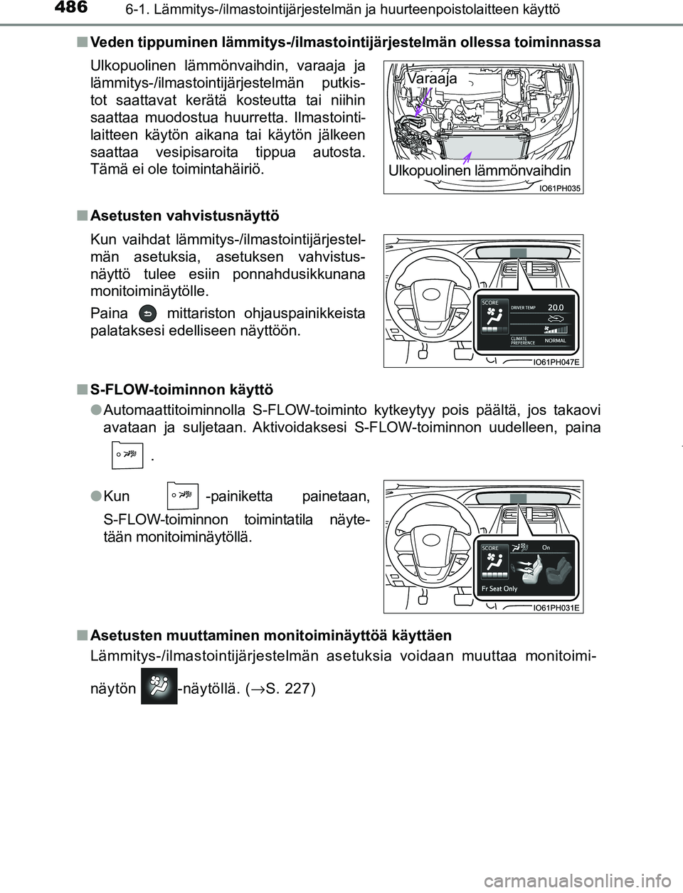 TOYOTA PRIUS PLUG-IN HYBRID 2016  Omistajan Käsikirja (in Finnish) 4866-1. Lämmitys-/ilmastointijärjestelmän ja huurteenpoistolaitteen käyttö
OM47A89FI■
Veden tippuminen lämmitys-/ilmastoi ntijärjestelmän ollessa toiminnassa
■ Asetusten vahvistusnäyttö
