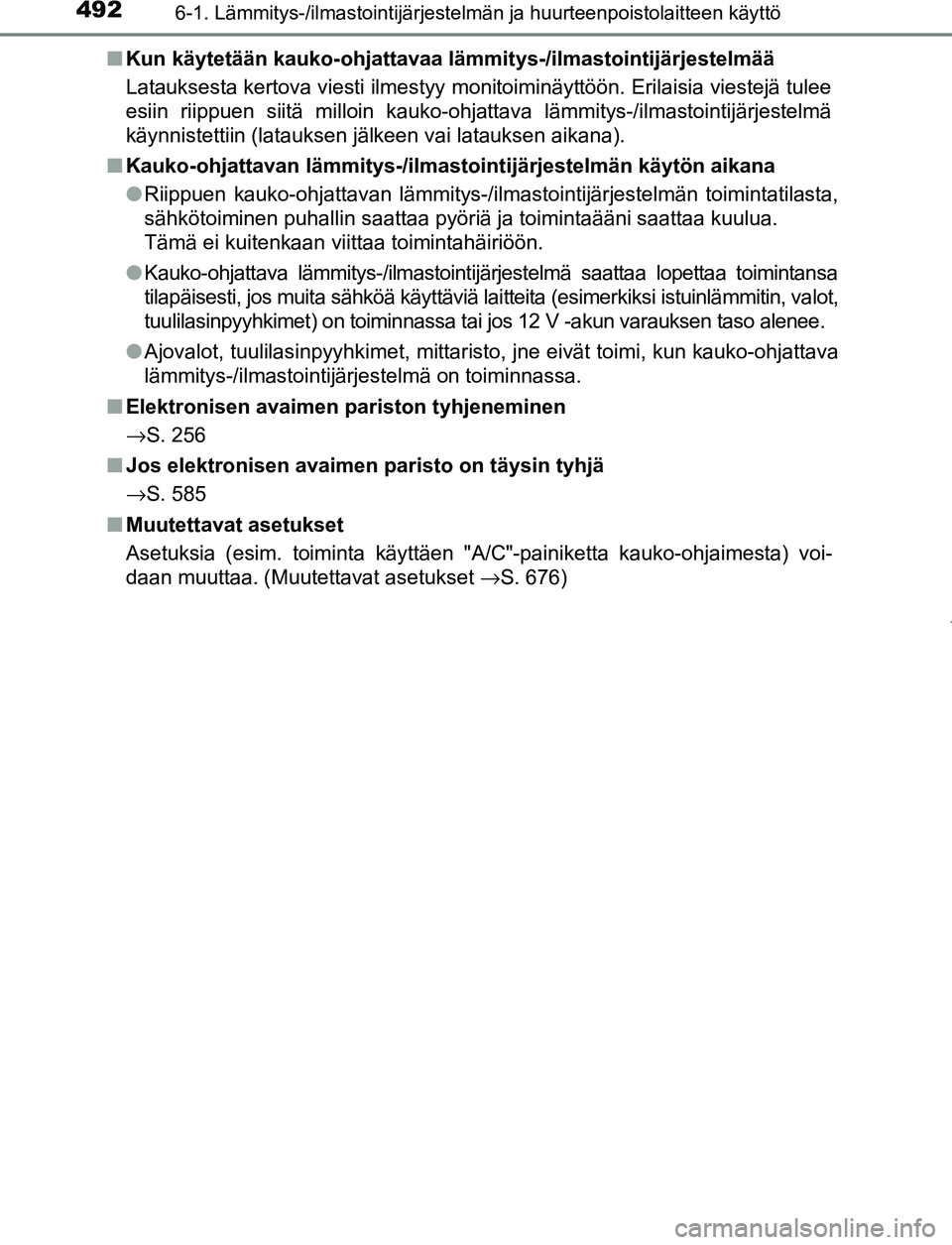 TOYOTA PRIUS PLUG-IN HYBRID 2016 Omistajan Käsikirja (in Finnish) 4926-1. Lämmitys-/ilmastointijärjestelmän ja huurteenpoistolaitteen käyttö
OM47A89FI■
Kun käytetään kauko-ohjattavaa lämm itys-/ilmastointijärjestelmää
Latauksesta kertova viesti ilmesty TOYOTA PRIUS PLUG-IN HYBRID 2016 Omistajan Käsikirja (in Finnish) 4926-1. Lämmitys-/ilmastointijärjestelmän ja huurteenpoistolaitteen käyttö
OM47A89FI■
Kun käytetään kauko-ohjattavaa lämm itys-/ilmastointijärjestelmää
Latauksesta kertova viesti ilmesty