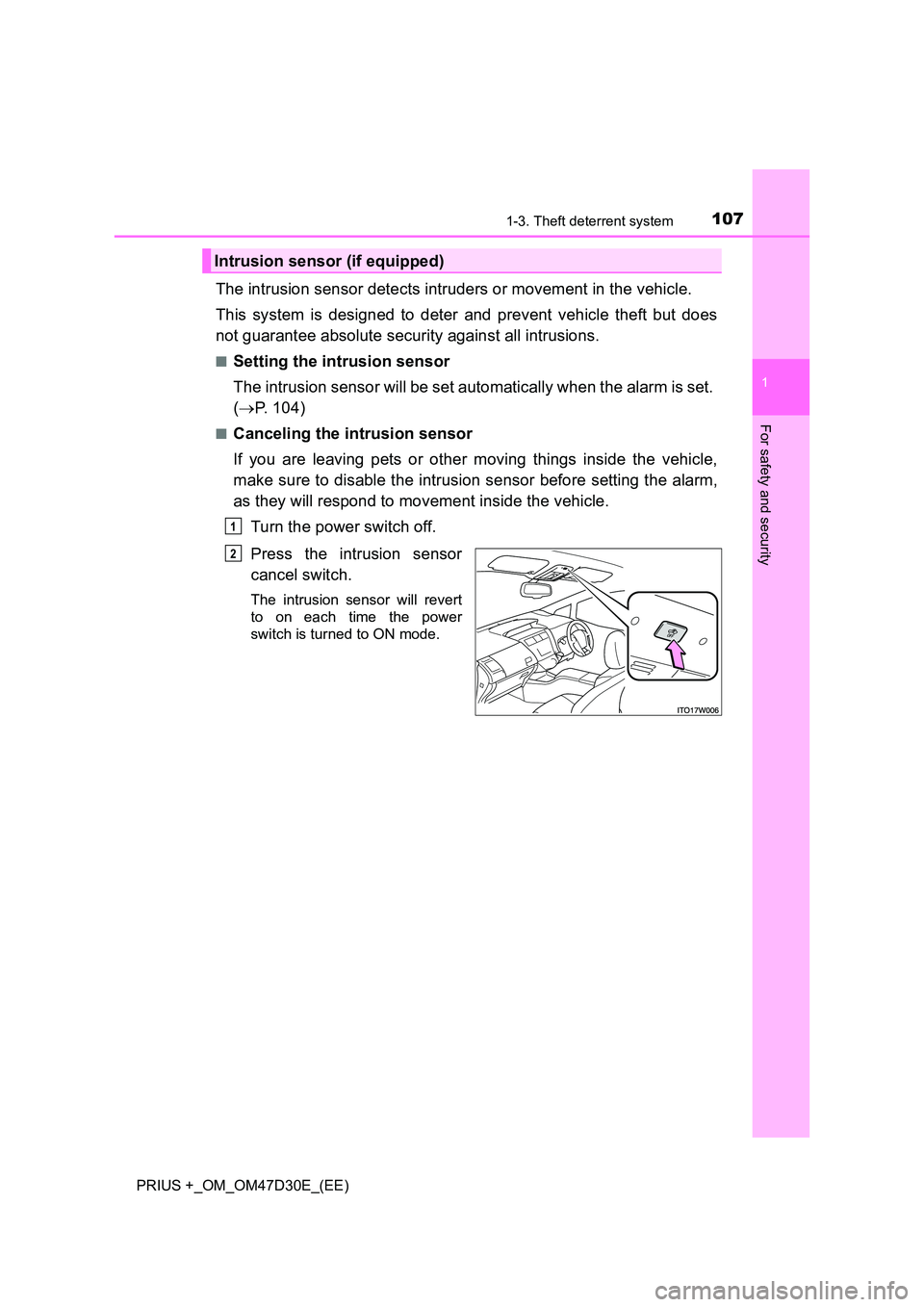 TOYOTA PRIUS PLUS 2019 Owners Manual 1071-3. Theft deterrent system
1
PRIUS +_OM_OM47D30E_(EE)
For safety and security
The intrusion sensor detects intruders or movement in the vehicle.
This system is designed to deter and prevent vehic TOYOTA PRIUS PLUS 2019 Owners Manual 1071-3. Theft deterrent system
1
PRIUS +_OM_OM47D30E_(EE)
For safety and security
The intrusion sensor detects intruders or movement in the vehicle.
This system is designed to deter and prevent vehic