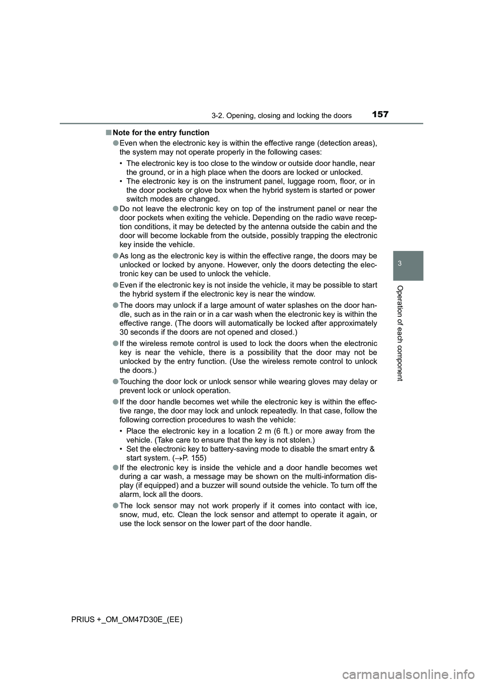 TOYOTA PRIUS PLUS 2019 Owners Manual 1573-2. Opening, closing and locking the doors
3
Operation of each component
PRIUS +_OM_OM47D30E_(EE)■Note for the entry function
●Even when the electronic key is within the effective range (detec TOYOTA PRIUS PLUS 2019 Owners Manual 1573-2. Opening, closing and locking the doors
3
Operation of each component
PRIUS +_OM_OM47D30E_(EE)■Note for the entry function
●Even when the electronic key is within the effective range (detec