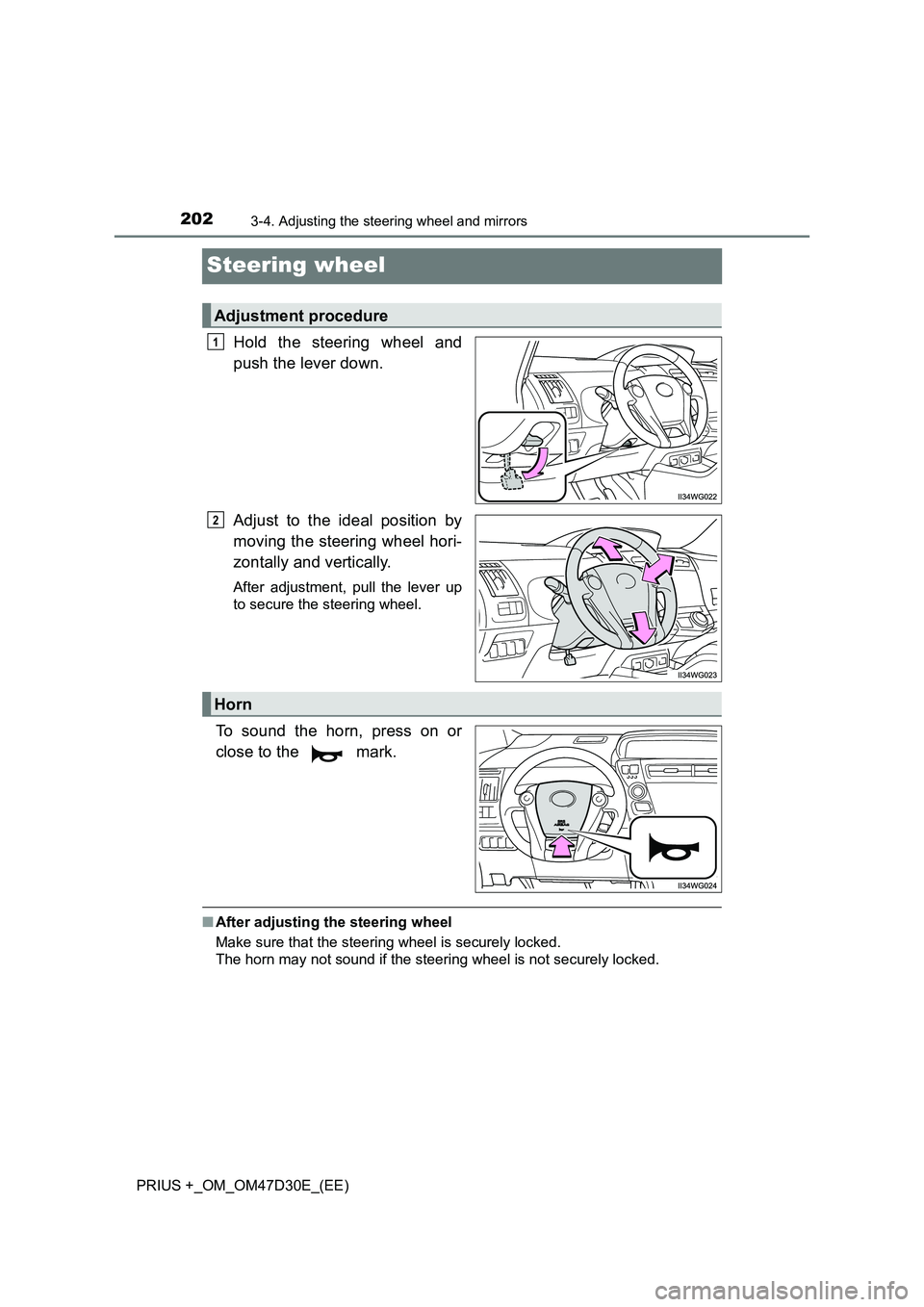 TOYOTA PRIUS PLUS 2019  Owners Manual 2023-4. Adjusting the steering wheel and mirrors
PRIUS +_OM_OM47D30E_(EE)
Steering wheel
Hold the steering wheel and 
push the lever down. 
Adjust to the ideal position by 
moving the steering wheel h