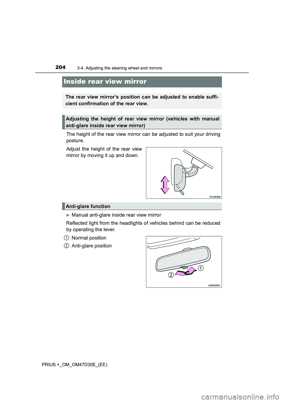 TOYOTA PRIUS PLUS 2019  Owners Manual 2043-4. Adjusting the steering wheel and mirrors
PRIUS +_OM_OM47D30E_(EE)
Inside rear view mirror
The height of the rear view mirror can be adjusted to suit your driving
posture.
Adjust the height of 