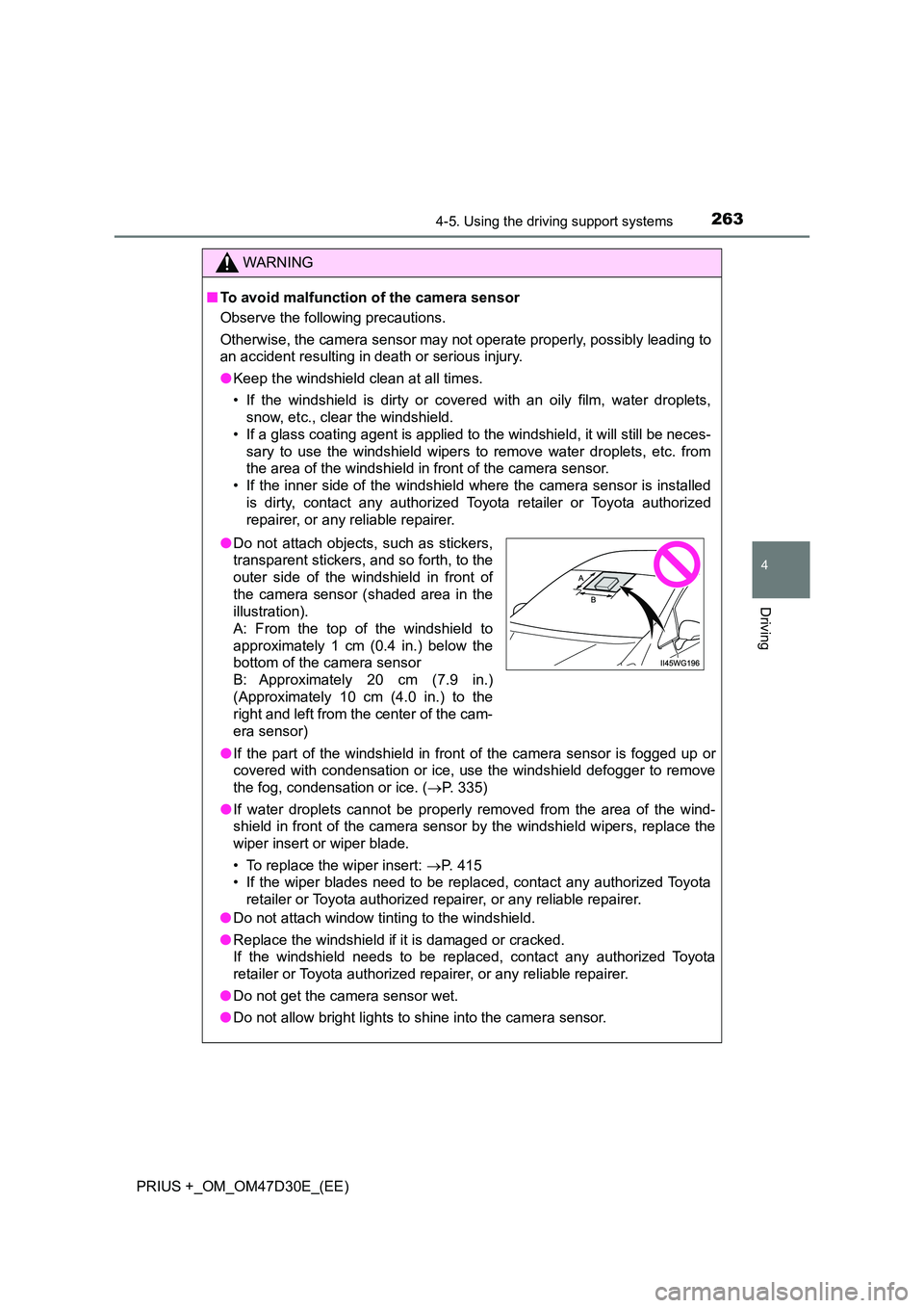 TOYOTA PRIUS PLUS 2019 Owners Manual 2634-5. Using the driving support systems
4
Driving
PRIUS +_OM_OM47D30E_(EE)
WARNING
■To avoid malfunction of the camera sensor
Observe the following precautions.
Otherwise, the camera sensor may TOYOTA PRIUS PLUS 2019 Owners Manual 2634-5. Using the driving support systems
4
Driving
PRIUS +_OM_OM47D30E_(EE)
WARNING
■To avoid malfunction of the camera sensor
Observe the following precautions.
Otherwise, the camera sensor may