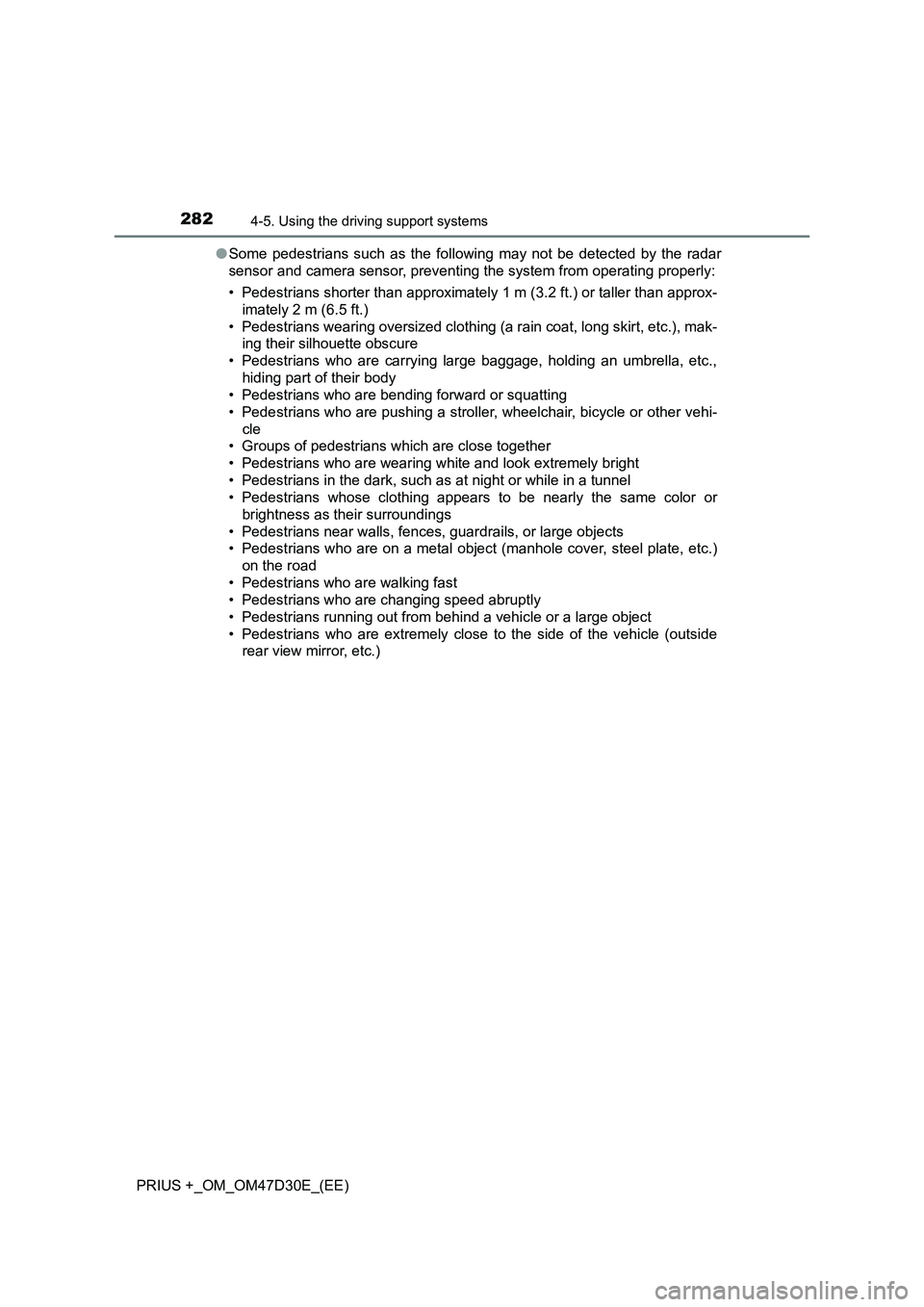 TOYOTA PRIUS PLUS 2019 Owners Manual 2824-5. Using the driving support systems
PRIUS +_OM_OM47D30E_(EE)●Some pedestrians such as the following may not be detected by the radar
sensor and camera sensor, preventing the system from operat TOYOTA PRIUS PLUS 2019 Owners Manual 2824-5. Using the driving support systems
PRIUS +_OM_OM47D30E_(EE)●Some pedestrians such as the following may not be detected by the radar
sensor and camera sensor, preventing the system from operat