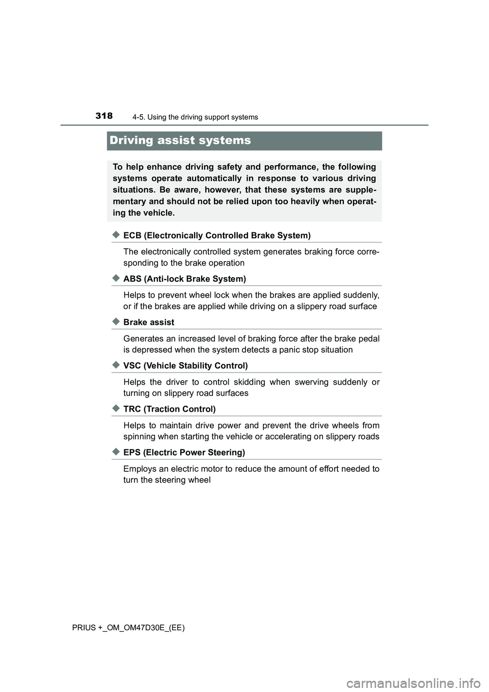 TOYOTA PRIUS PLUS 2019  Owners Manual 3184-5. Using the driving support systems
PRIUS +_OM_OM47D30E_(EE)
Driving assist systems
◆ECB (Electronically Controlled Brake System)
The electronically controlled system generates braking force c