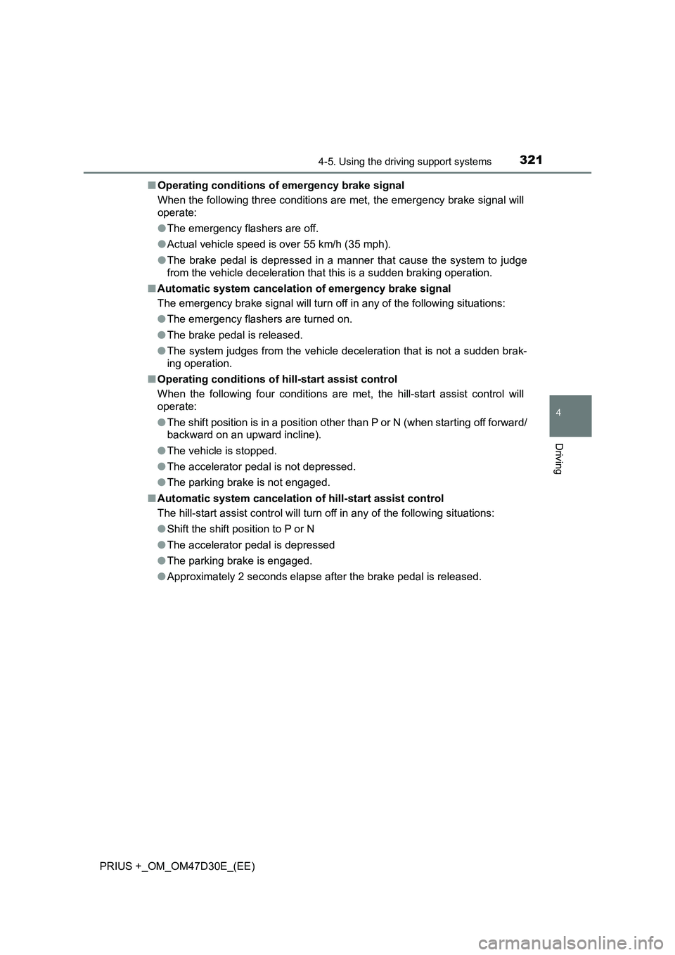 TOYOTA PRIUS PLUS 2019  Owners Manual 3214-5. Using the driving support systems
4
Driving
PRIUS +_OM_OM47D30E_(EE)■Operating conditions of emergency brake signal
When the following three conditions are met, the emergency brake signal wi