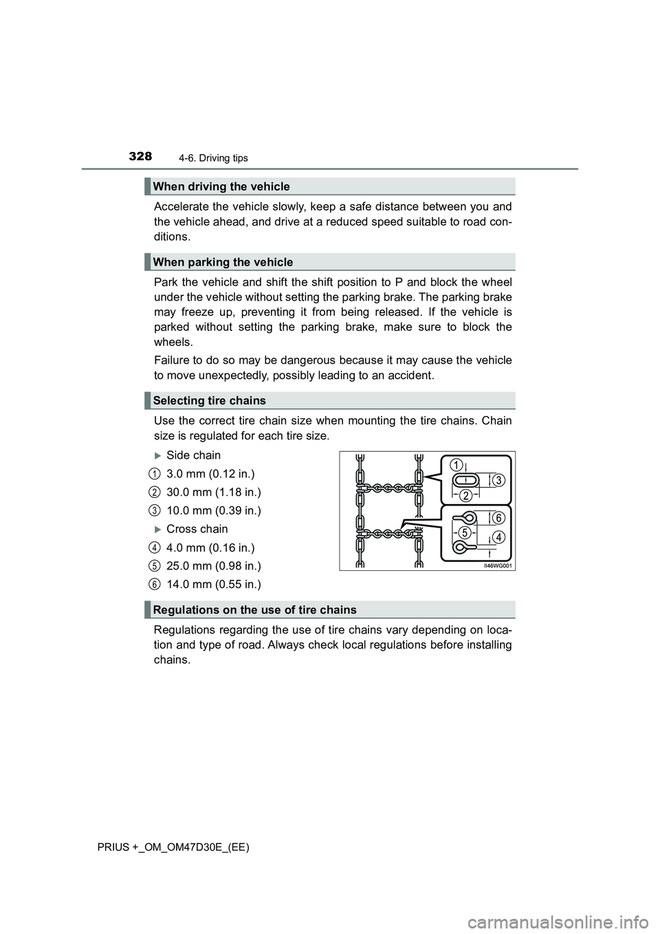 TOYOTA PRIUS PLUS 2019  Owners Manual 3284-6. Driving tips
PRIUS +_OM_OM47D30E_(EE)
Accelerate the vehicle slowly, keep a safe distance between you and
the vehicle ahead, and drive at a reduced speed suitable to road con-
ditions. 
Park t