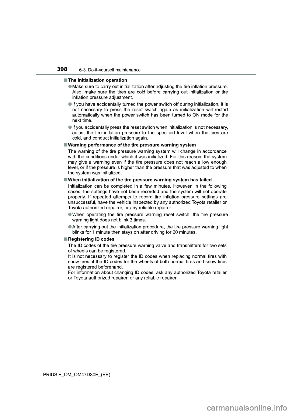 TOYOTA PRIUS PLUS 2019  Owners Manual 3986-3. Do-it-yourself maintenance
PRIUS +_OM_OM47D30E_(EE)■The initialization operation
●Make sure to carry out initialization after adjusting the tire inflation pressure.
Also, make sure the tir