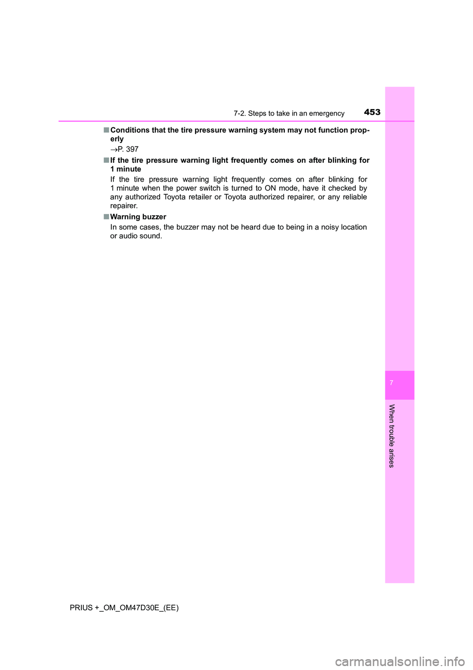 TOYOTA PRIUS PLUS 2019  Owners Manual 4537-2. Steps to take in an emergency
PRIUS +_OM_OM47D30E_(EE)
7
When trouble arises
■Conditions that the tire pressure warning system may not function prop- 
erly 
 P. 397 
■ If the tire press