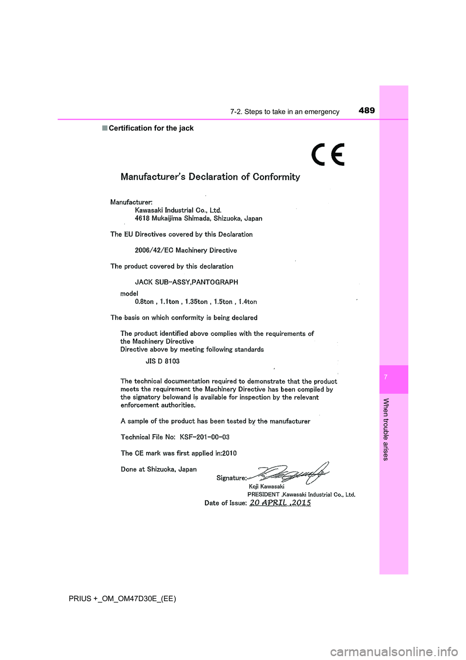 TOYOTA PRIUS PLUS 2019  Owners Manual 4897-2. Steps to take in an emergency
PRIUS +_OM_OM47D30E_(EE)
7
When trouble arises
■Certification for the jack 