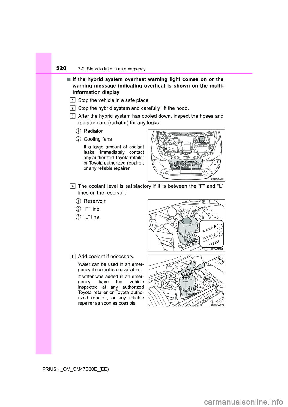 TOYOTA PRIUS PLUS 2019 Owners Manual 5207-2. Steps to take in an emergency
PRIUS +_OM_OM47D30E_(EE)
■If the hybrid system overheat warning light comes on or the
warning message indicating overheat is shown on the multi-
information TOYOTA PRIUS PLUS 2019 Owners Manual 5207-2. Steps to take in an emergency
PRIUS +_OM_OM47D30E_(EE)
■If the hybrid system overheat warning light comes on or the
warning message indicating overheat is shown on the multi-
information