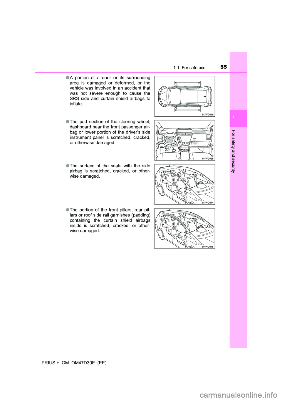TOYOTA PRIUS PLUS 2019 Workshop Manual 551-1. For safe use
1
PRIUS +_OM_OM47D30E_(EE)
For safety and security
●A portion of a door or its surrounding
area is damaged or deformed, or the
vehicle was involved in an accident that
was not TOYOTA PRIUS PLUS 2019 Workshop Manual 551-1. For safe use
1
PRIUS +_OM_OM47D30E_(EE)
For safety and security
●A portion of a door or its surrounding
area is damaged or deformed, or the
vehicle was involved in an accident that
was not