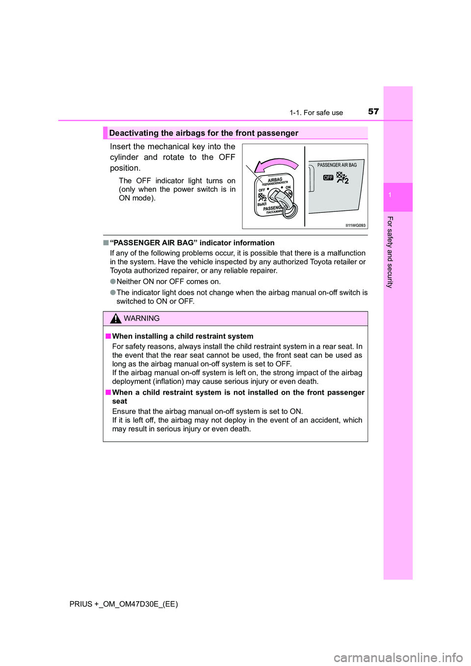 TOYOTA PRIUS PLUS 2019 Workshop Manual 571-1. For safe use
1
PRIUS +_OM_OM47D30E_(EE)
For safety and security
Insert the mechanical key into the
cylinder and rotate to the OFF
position.
The OFF indicator light turns on
(only when the po TOYOTA PRIUS PLUS 2019 Workshop Manual 571-1. For safe use
1
PRIUS +_OM_OM47D30E_(EE)
For safety and security
Insert the mechanical key into the
cylinder and rotate to the OFF
position.
The OFF indicator light turns on
(only when the po