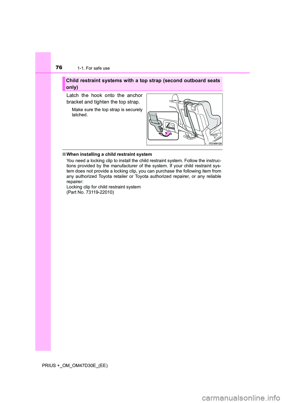 TOYOTA PRIUS PLUS 2019 Manual PDF 761-1. For safe use
PRIUS +_OM_OM47D30E_(EE)
Latch the hook onto the anchor
bracket and tighten the top strap.
Make sure the top strap is securely
latched.
■ When installing a child restraint sys TOYOTA PRIUS PLUS 2019 Manual PDF 761-1. For safe use
PRIUS +_OM_OM47D30E_(EE)
Latch the hook onto the anchor
bracket and tighten the top strap.
Make sure the top strap is securely
latched.
■ When installing a child restraint sys