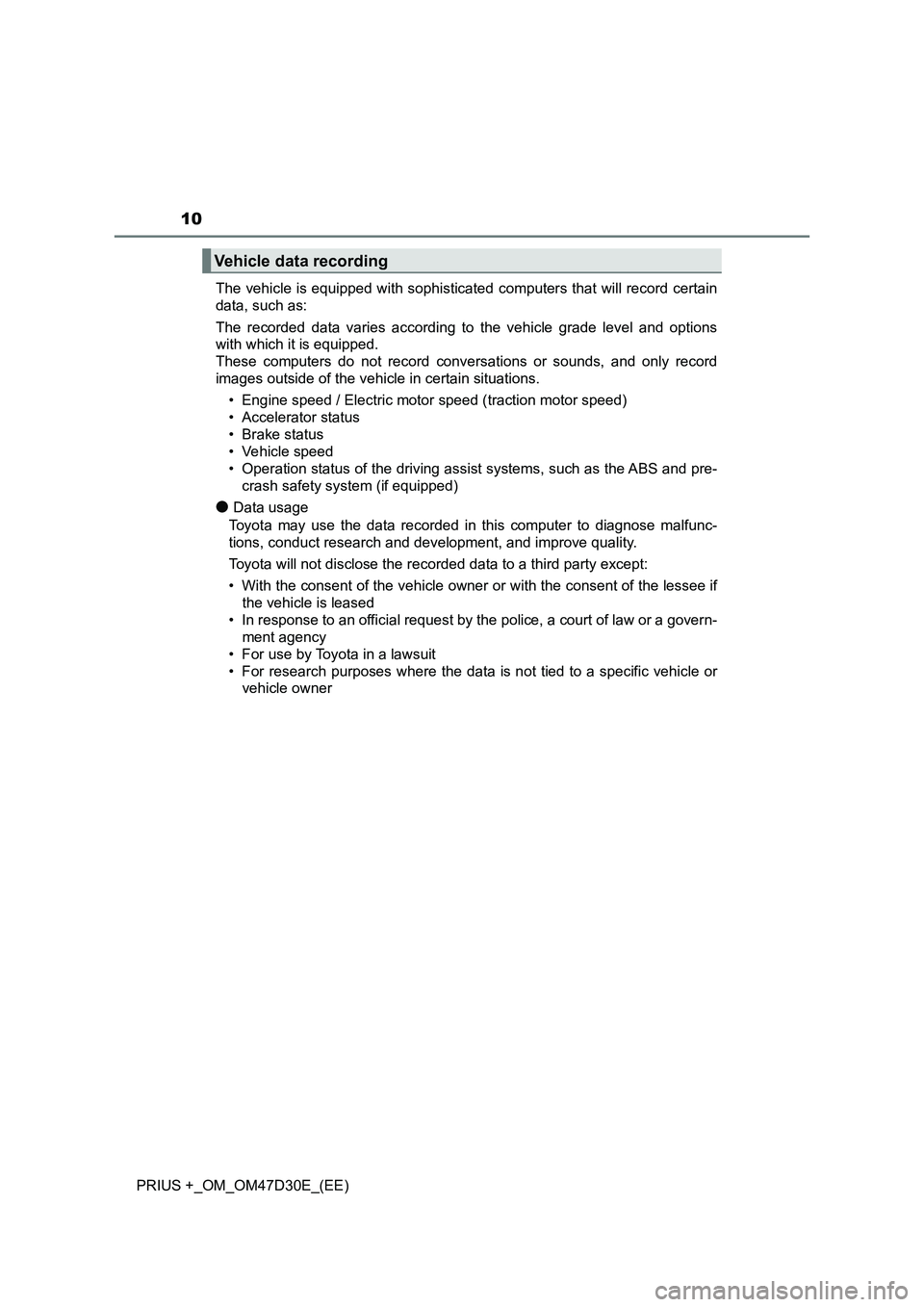 TOYOTA PRIUS PLUS 2019 Owners Manual 10
PRIUS +_OM_OM47D30E_(EE)The vehicle is equipped with sophisticated computers that will record certain
data, such as:
The recorded data varies according to the vehicle grade level and options
with w TOYOTA PRIUS PLUS 2019 Owners Manual 10
PRIUS +_OM_OM47D30E_(EE)The vehicle is equipped with sophisticated computers that will record certain
data, such as:
The recorded data varies according to the vehicle grade level and options
with w