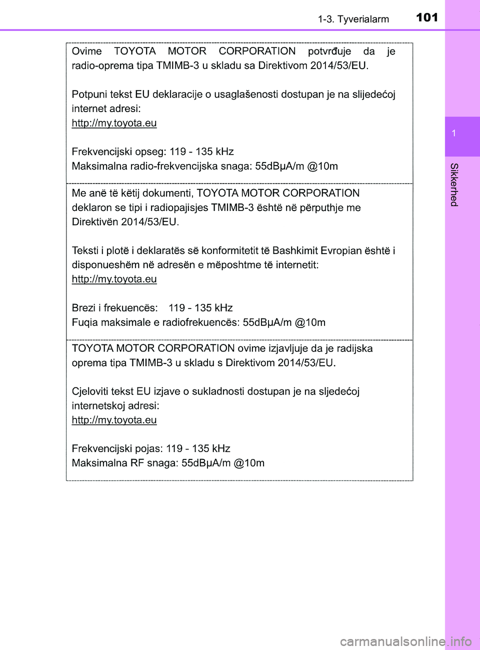 TOYOTA PRIUS PLUS 2019  Brugsanvisning (in Danish) 1011-3. Tyverialarm
1
Sikkerhed
PRIUS +_OM_OM47D30DK_(EE)
OM47D30DK.book  Page 101  Wednesday, June 12, 2019  2:19 PM 