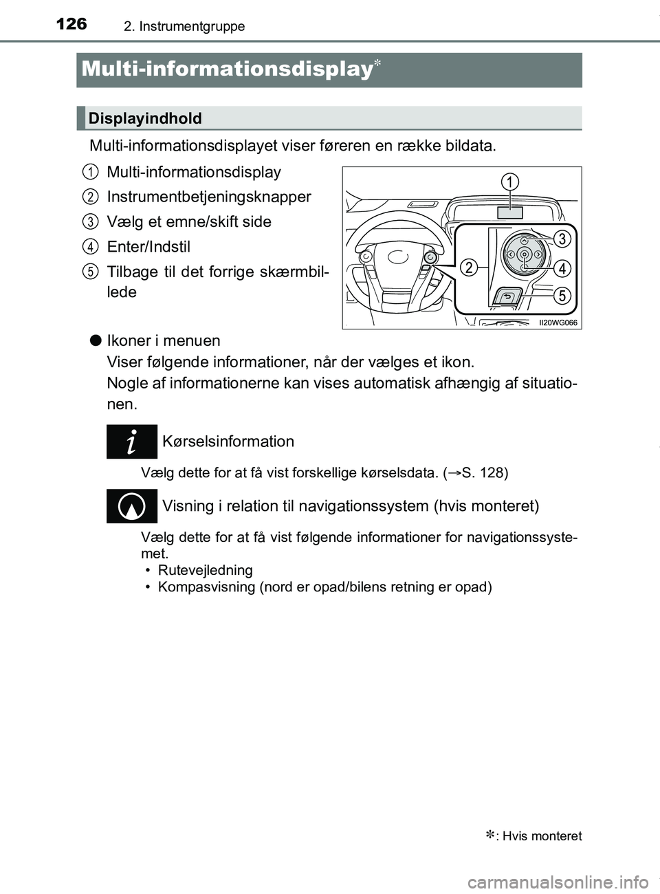 TOYOTA PRIUS PLUS 2019 Brugsanvisning (in Danish) 1262. Instrumentgruppe
PRIUS +_OM_OM47D30DK_(EE)
Multi-informationsdisplay
Multi-informationsdisplayet viser føreren en række bildata.
Multi-informationsdisplay
Instrumentbetjeningsknapper
Vælg TOYOTA PRIUS PLUS 2019 Brugsanvisning (in Danish) 1262. Instrumentgruppe
PRIUS +_OM_OM47D30DK_(EE)
Multi-informationsdisplay
Multi-informationsdisplayet viser føreren en række bildata.
Multi-informationsdisplay
Instrumentbetjeningsknapper
Vælg