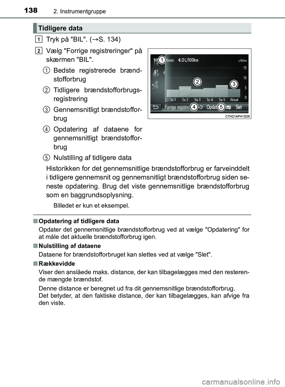 TOYOTA PRIUS PLUS 2019 Brugsanvisning (in Danish) 1382. Instrumentgruppe
PRIUS +_OM_OM47D30DK_(EE)
Tryk på "BIL". (S. 134)
Vælg "Forrige registreringer" på
skærmen "BIL". Bedste registrerede brænd-
stofforbrug
Tidligere brændstofforbrugs-
re TOYOTA PRIUS PLUS 2019 Brugsanvisning (in Danish) 1382. Instrumentgruppe
PRIUS +_OM_OM47D30DK_(EE)
Tryk på "BIL". (S. 134)
Vælg "Forrige registreringer" på
skærmen "BIL". Bedste registrerede brænd-
stofforbrug
Tidligere brændstofforbrugs-
re