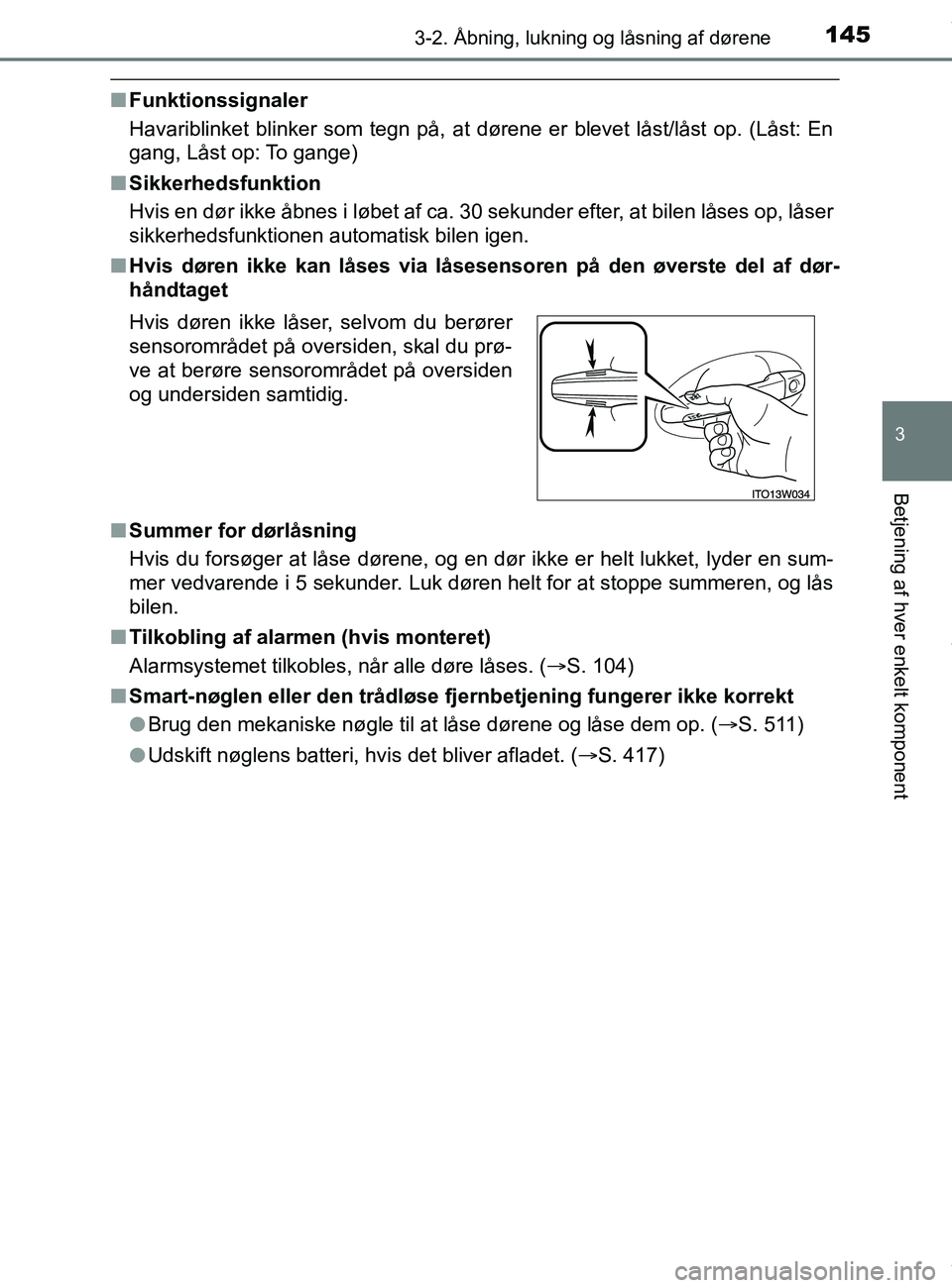 TOYOTA PRIUS PLUS 2019  Brugsanvisning (in Danish) 1453-2. Åbning, lukning og låsning af dørene
3
Betjening af hver enkelt komponent
PRIUS +_OM_OM47D30DK_(EE)
nFunktionssignaler
Havariblinket blinker som tegn på, at dørene er blevet låst/låst o