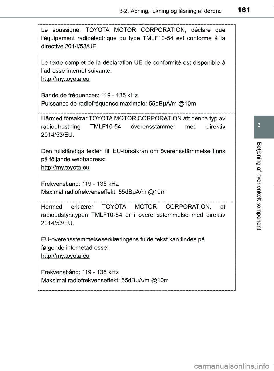 TOYOTA PRIUS PLUS 2019  Brugsanvisning (in Danish) 1613-2. Åbning, lukning og låsning af dørene
3
Betjening af hver enkelt komponent
PRIUS +_OM_OM47D30DK_(EE)
OM47D30DK.book  Page 161  Wednesday, June 12, 2019  2:19 PM 