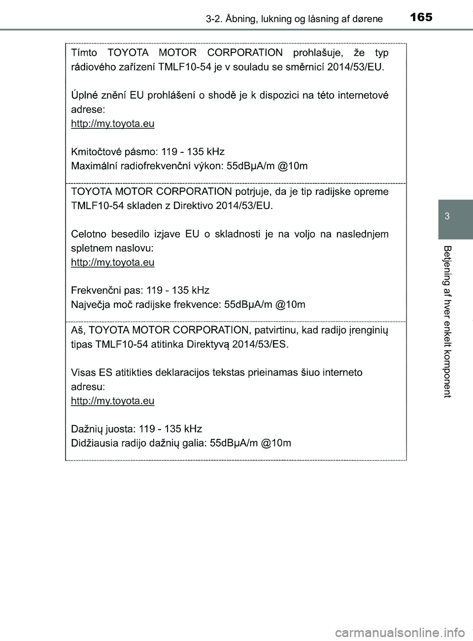 TOYOTA PRIUS PLUS 2019  Brugsanvisning (in Danish) 1653-2. Åbning, lukning og låsning af dørene
3
Betjening af hver enkelt komponent
PRIUS +_OM_OM47D30DK_(EE)
OM47D30DK.book  Page 165  Wednesday, June 12, 2019  2:19 PM 
