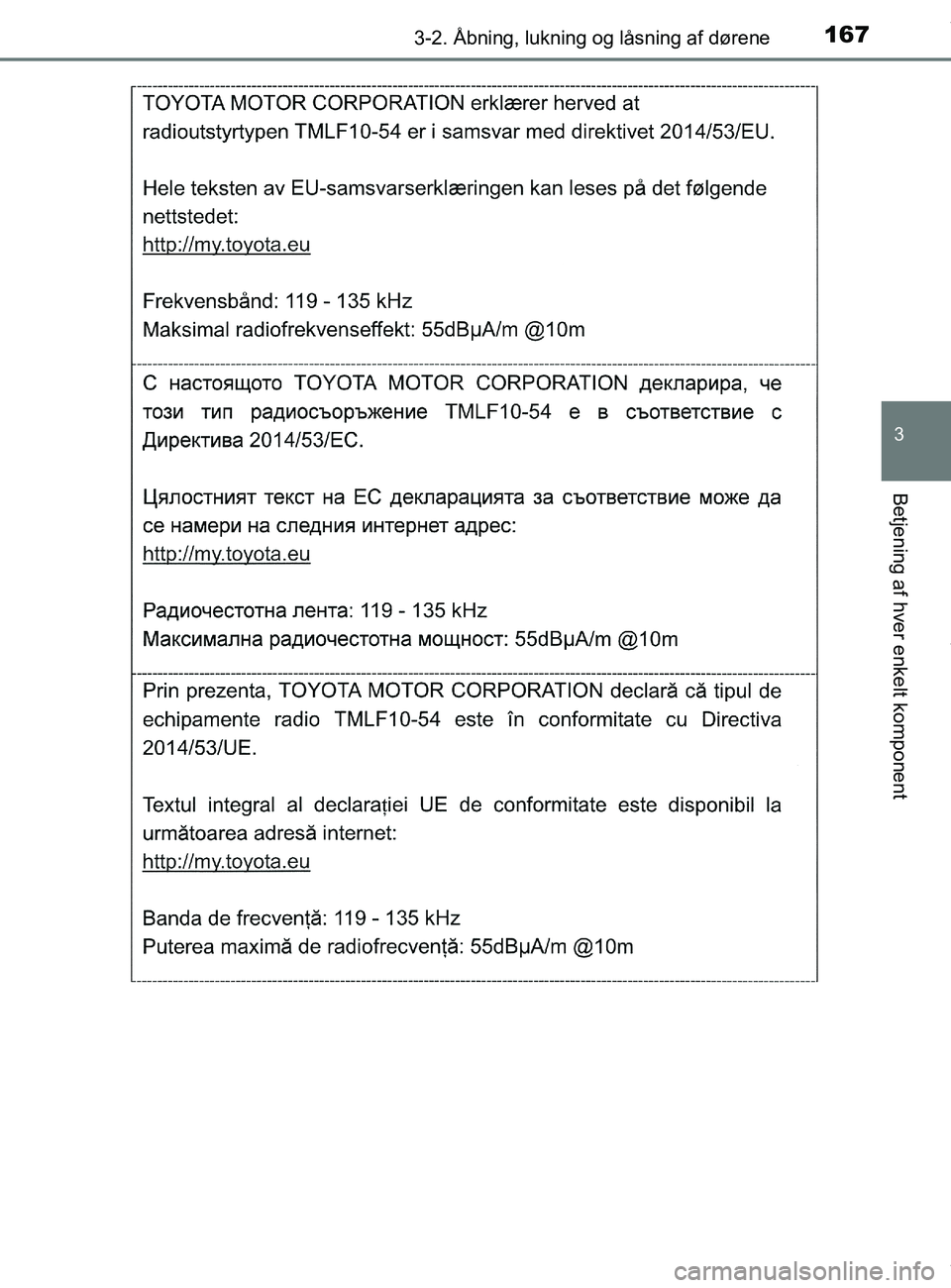 TOYOTA PRIUS PLUS 2019  Brugsanvisning (in Danish) 1673-2. Åbning, lukning og låsning af dørene
3
Betjening af hver enkelt komponent
PRIUS +_OM_OM47D30DK_(EE)
OM47D30DK.book  Page 167  Wednesday, June 12, 2019  2:19 PM 