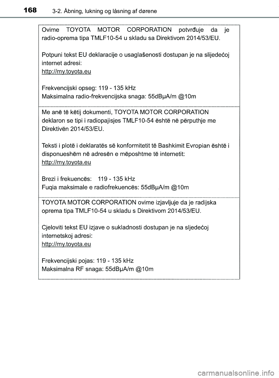 TOYOTA PRIUS PLUS 2019  Brugsanvisning (in Danish) 1683-2. Åbning, lukning og låsning af dørene
PRIUS +_OM_OM47D30DK_(EE)
OM47D30DK.book  Page 168  Wednesday, June 12, 2019  2:19 PM 